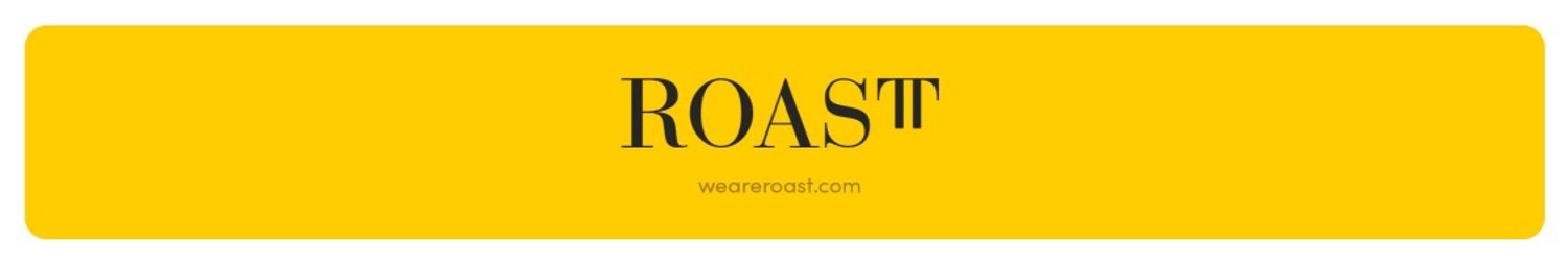 We are ROAST 
